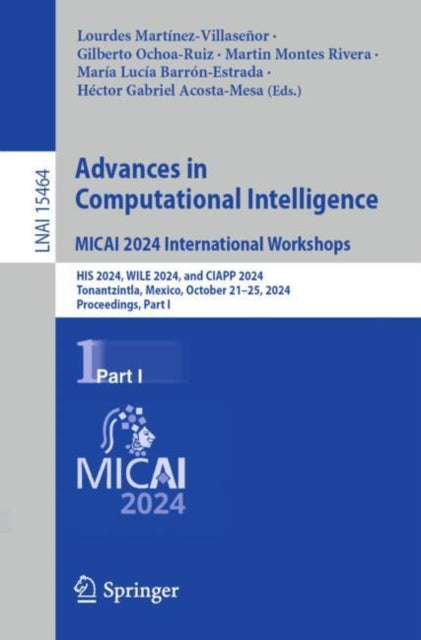 Book cover of: Advances in Computational Intelligence. MICAI 2024 International Workshops. By: Lourdes Martínez-Villaseñor