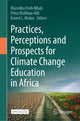 Book cover of: Practices, Perceptions and Prospects for Climate Change Education in Africa. By: Marcellus Forh Mbah
