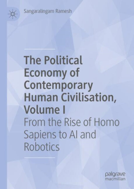 Book cover of: Political Economy of Contemporary Human Civilisation, Volume I. By: Sangaralingam Ramesh