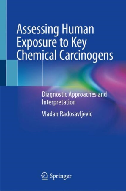 Book cover of: Assessing Human Exposure to Key Chemical Carcinogens. By: Vladan Radosavljevic