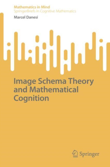 Book cover of: Image Schema Theory and Mathematical Cognition. By: Marcel Danesi