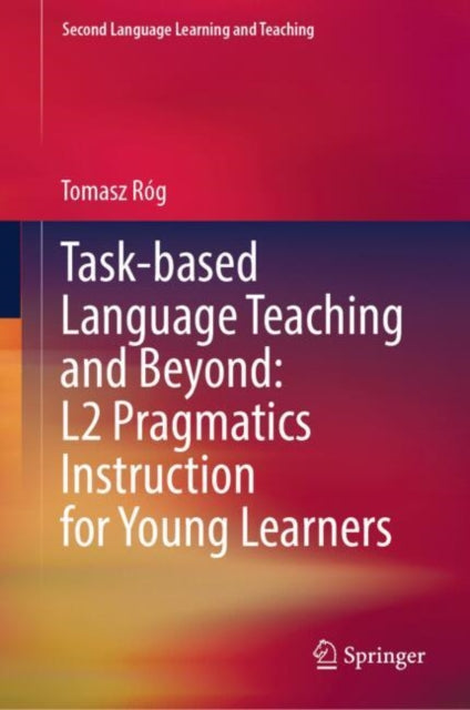 Book cover of: Task-based Language Teaching and Beyond: L2 Pragmatics Instruction for Young Learners