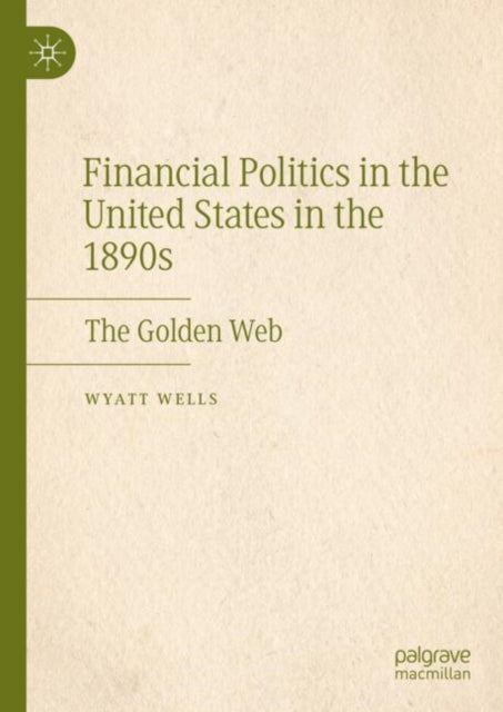Book cover of: Financial Politics in the United States in the 1890s