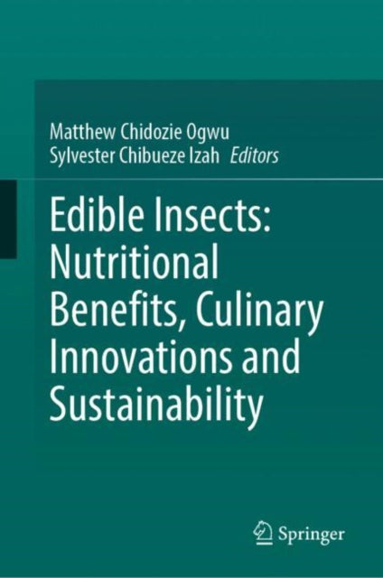 Book cover of: Edible Insects: Nutritional Benefits, Culinary Innovations and Sustainability