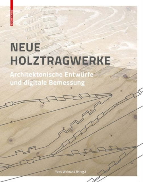Book cover of: Neue Holztragwerke. By: Yves Weinand