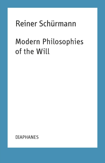Book cover of: Modern Philosophies of the Will. By: Reiner Schurmann