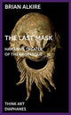 Book cover of: Last Mask – Hamann`s Theater of the Grotesque. By: Brian Alkire