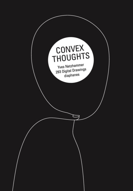 Book cover of: Convex Thoughts – 357 Digital Drawings. By: Yves Netzhammer