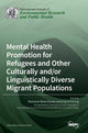 Book cover of: Mental Health Promotion for Refugees and Other Culturally and/or Linguistically Diverse Migrant Populations