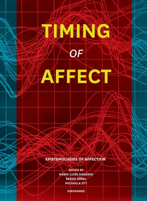 Book cover of: Timing of Affect – Epistemologies of Affection. By: Marie-Luise Angerer