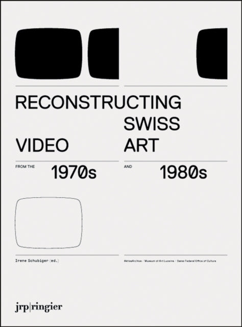 Book cover of: Reconstructing Swiss Video Art from the 1970s & 1980s