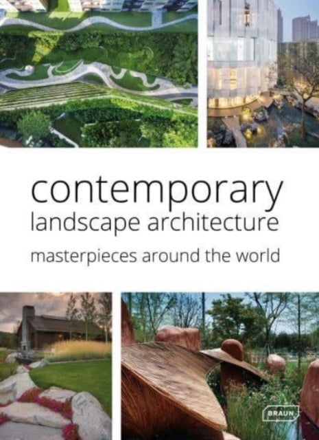 Book cover of: Contemporary Landscape Architecture: Masterpieces around the World. By: Chris van Uffelen