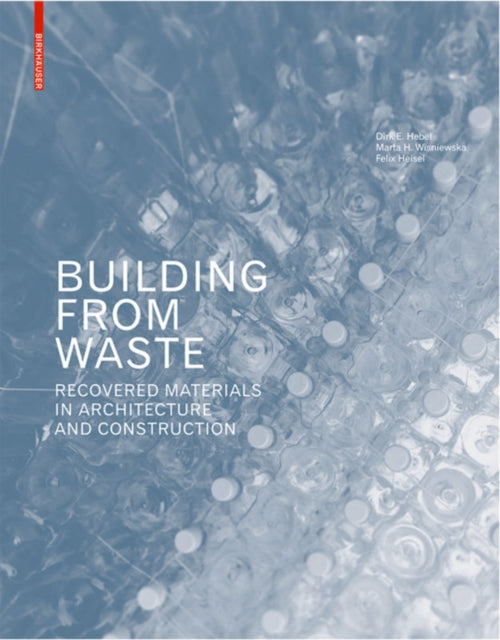 Book cover of: Building from Waste. By: Dirk Hebel