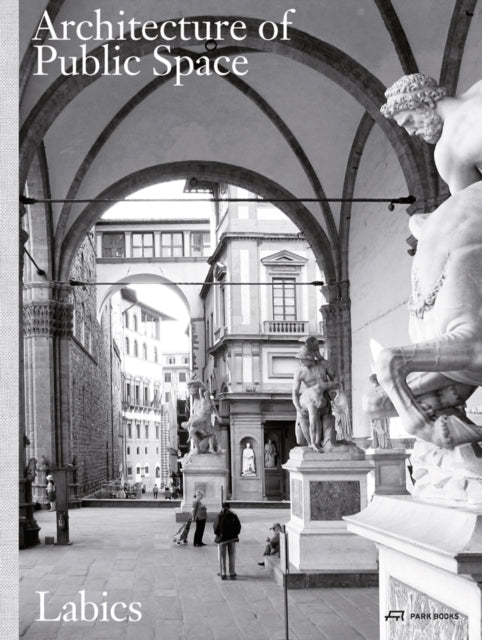 Book cover of: Architecture of Public Space. By: Clemente LABICS