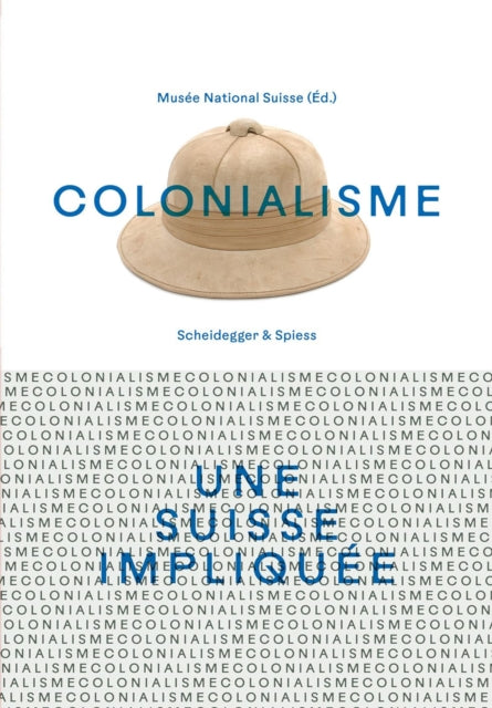 Book cover of: Colonialisme – une Suisse impliquee. By: SWISS NATIONAL ..