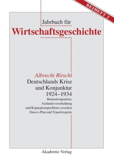 Book cover of: Deutschlands Krise Und Konjunktur 1924 1934. By: Albrecht Ritschl