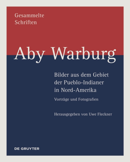 Book cover of: Aby Warburg – Bilder aus dem Gebiet der Pueblo-Indianer in Nord-Amerika. By: Uwe Fleckner
