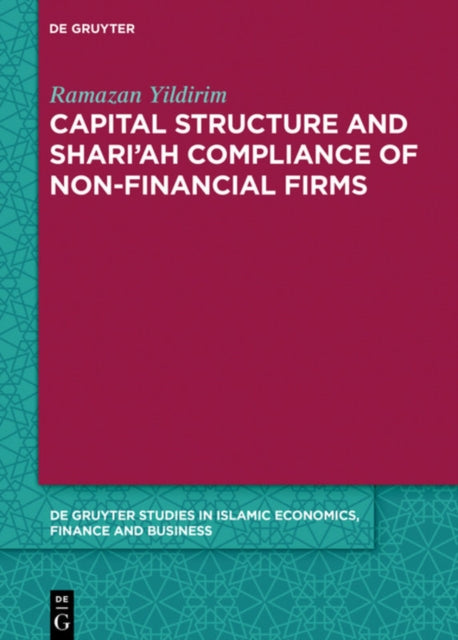 Book cover of: Capital Structure and Shari’ah Compliance of non-Financial Firms. By: Ramazan Yildirim