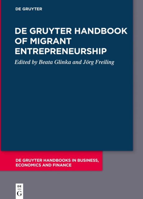 Book cover of: De Gruyter Handbook of Migrant Entrepreneurship. By: Beata Glinka