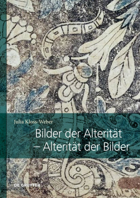 Book cover of: Bilder Der Alteritat – Alteritat Der Bilder. By: Julia Kloss-Weber