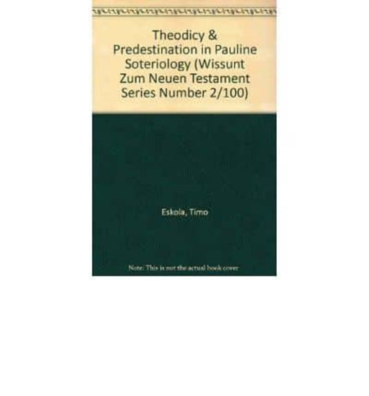 Book cover of: Theodicy and Predestination in Pauline Soteriology