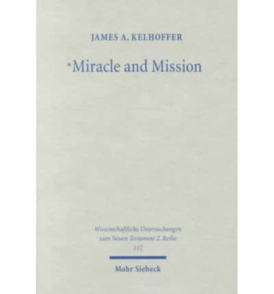 Book cover of: Miracle and Mission. By: James A. Kelhoffer