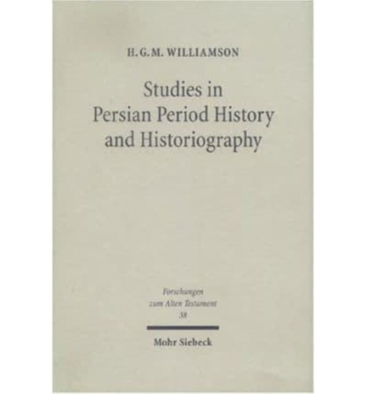 Book cover of: Studies in Persian Period History and Historiography. By: Hugh G. M. Williamson