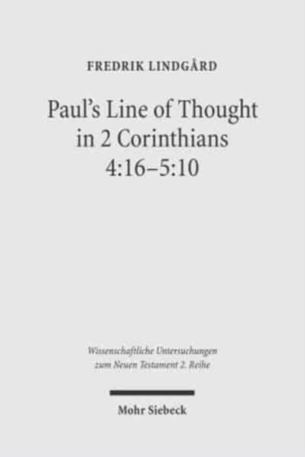 Book cover of: Paul's Line of Thought in 2 Corinthians 4:16-5:10. By: Fredrik Lindgard