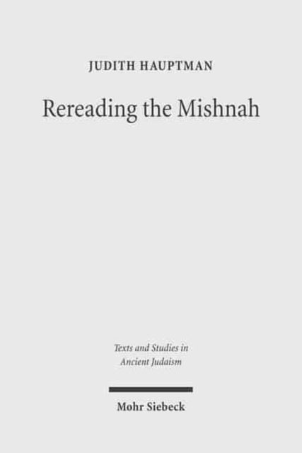 Book cover of: Rereading the Mishnah. By: Judith Hauptman