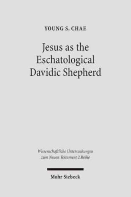 Book cover of: Jesus as the Eschatological Davidic Shepherd. By: Young S. Chae