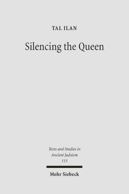 Book cover of: Silencing the Queen. By: Ṭal Ilan, Tal Ilan