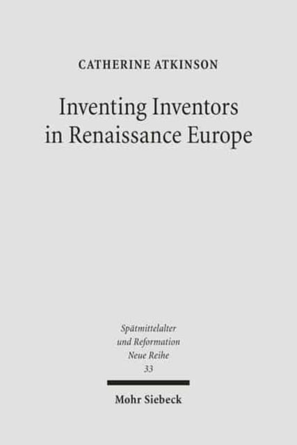 Book cover of: Inventing Inventors in Renaissance Europe. By: Catherine Atkinson