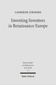 Book cover of: Inventing Inventors in Renaissance Europe. By: Catherine Atkinson
