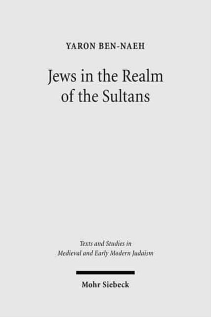 Book cover of: Jews in the Realm of the Sultans. By: Yaron Ben-Naeh