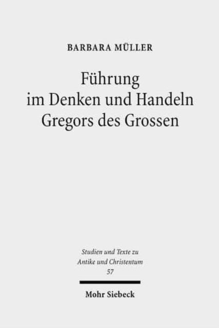 Book cover of: Fuhrung im Denken und Handeln Gregors des Grossen. By: Barbara Muller