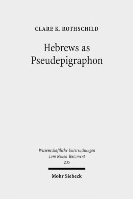 Book cover of: Hebrews as Pseudepigraphon. By: Clare K. Rothschild