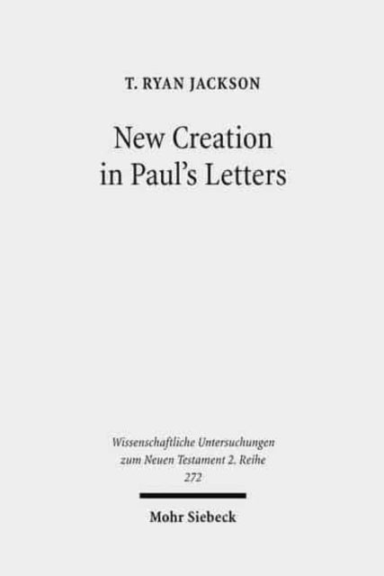 Book cover of: New Creation in Paul's Letters. By: T. Ryan Jackson