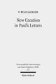 Book cover of: New Creation in Paul's Letters. By: T. Ryan Jackson
