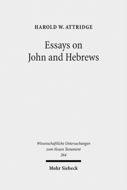 Book cover of: Essays on John and Hebrews. By: Harold W. Attridge