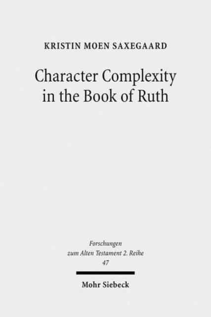 Book cover of: Character Complexity in the Book of Ruth. By: Kristin Moen Saxegaard
