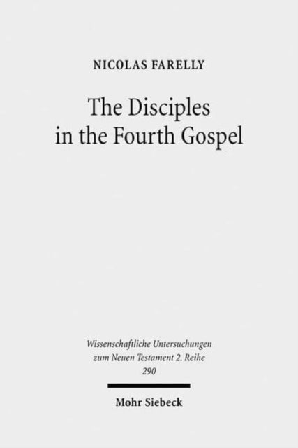 Book cover of: Disciples in the Fourth Gospel. By: Nicolas Farelly