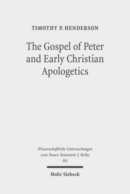 Book cover of: Gospel of Peter and Early Christian Apologetics. By: Timothy P. Henderson