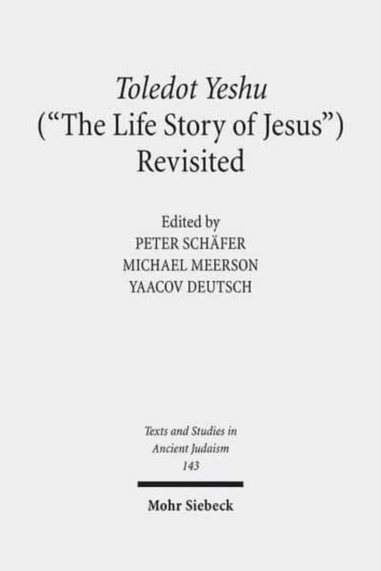 Book cover of: Toledot Yeshu ("The Life Story of Jesus") Revisited. By: Peter Schäfer