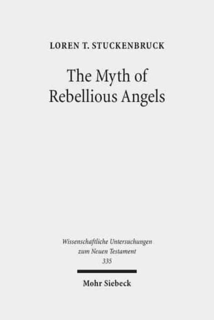 Book cover of: Myth of Rebellious Angels. By: Loren T. Stuckenbruck