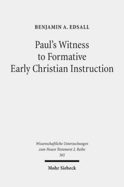 Book cover of: Paul's Witness to Formative Early Christian Instruction. By: Benjamin A. Edsall