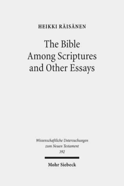 Book cover of: Bible Among Scriptures and Other Essays. By: Heikki Räisänen