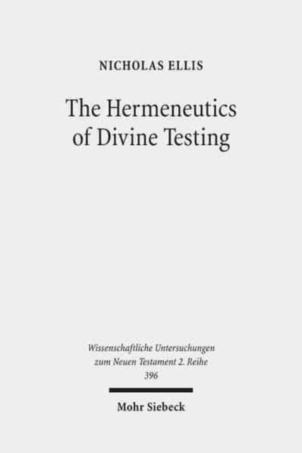 Book cover of: Hermeneutics of Divine Testing. By: Nicholas J. Ellis