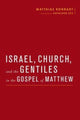 Book cover of: Israel, Church, and the Gentiles in the Gospel of Matthew. By: Matthias Konradt