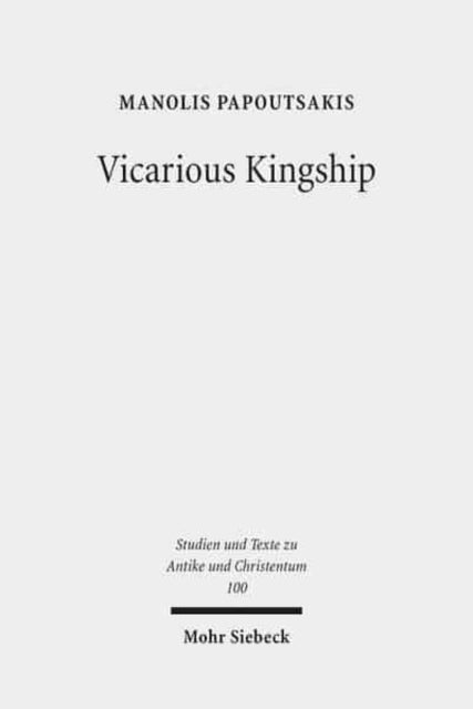 Book cover of: Vicarious Kingship. By: Emmanuel Papoutsakis