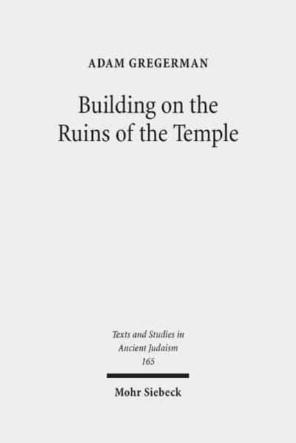 Book cover of: Building on the Ruins of the Temple. By: Adam Gregerman